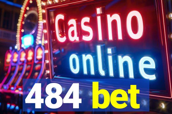 484 bet